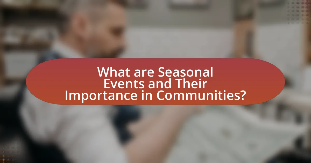 What are Seasonal Events and Their Importance in Communities?